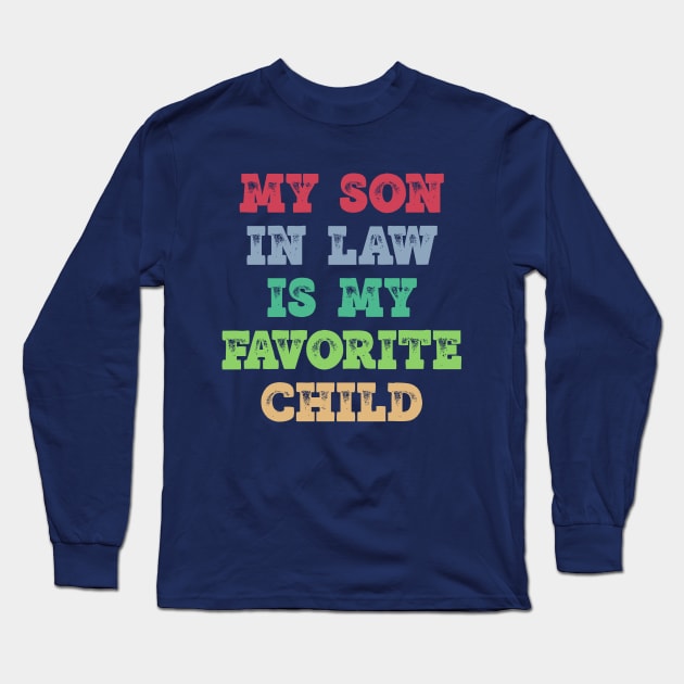 My Son In Law Is My Favorite Child Long Sleeve T-Shirt by CultTees